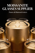 MOISSANITE GLASSES SUPPLIER